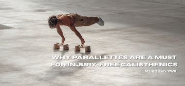 Why Parallettes Are a MUST for Injury-Free Calisthenics